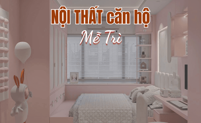 Nội thất căn hộ Mễ Trì