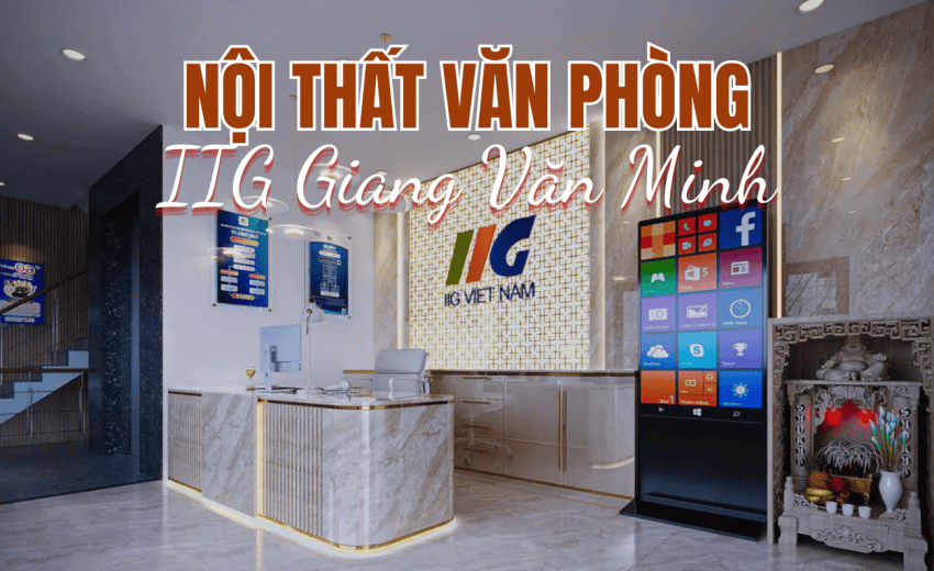 Nội thất văn phòng IIG Giang Văn Minh