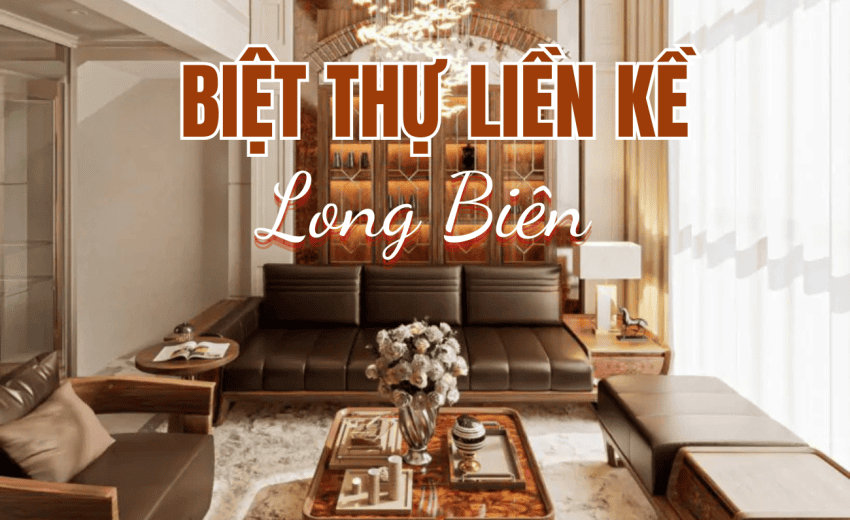 THIẾT KẾ NỘI THẤT BIỆT THỰ LIỀN KỀ LONG BIÊN
