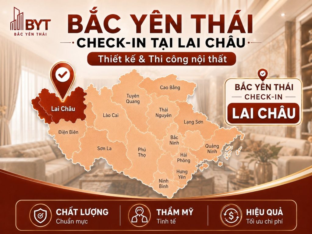 BẮC YÊN THÁI CUNG CẤP GIẢI PHÁP THIẾT KẾ VÀ THI CÔNG NỘI THẤT TOÀN MIỀN BẮC