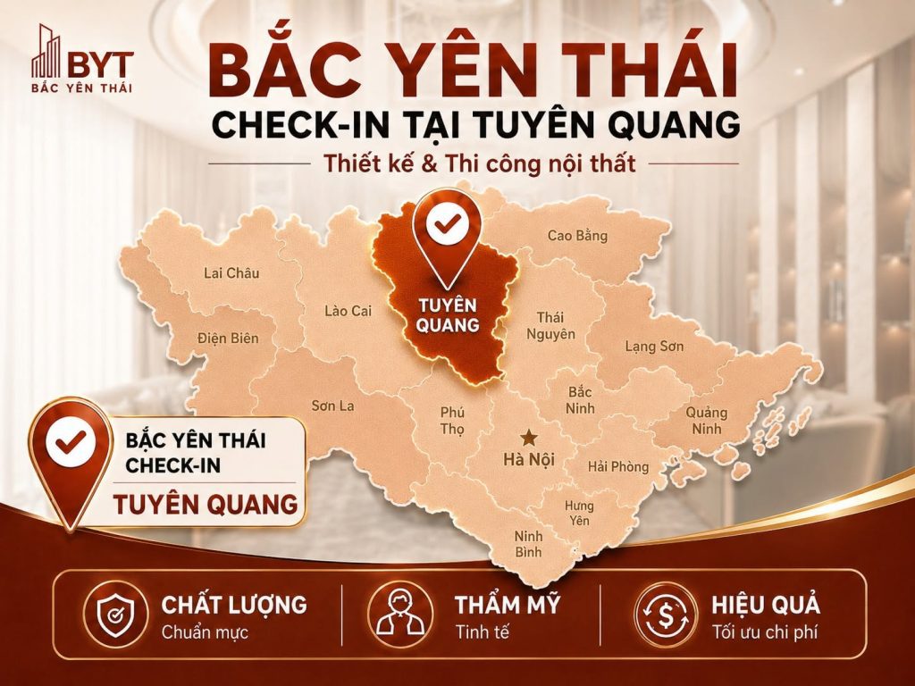 BẮC YÊN THÁI CUNG CẤP GIẢI PHÁP THIẾT KẾ VÀ THI CÔNG NỘI THẤT TOÀN MIỀN BẮC