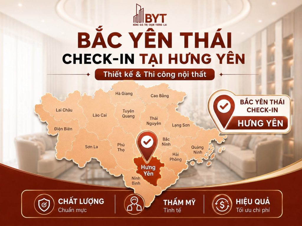 BẮC YÊN THÁI CUNG CẤP GIẢI PHÁP THIẾT KẾ VÀ THI CÔNG NỘI THẤT TOÀN MIỀN BẮC
