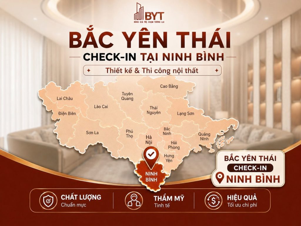 BẮC YÊN THÁI CUNG CẤP GIẢI PHÁP THIẾT KẾ VÀ THI CÔNG NỘI THẤT TOÀN MIỀN BẮC