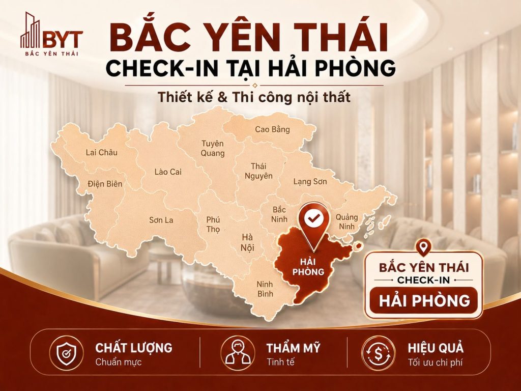 BẮC YÊN THÁI CUNG CẤP GIẢI PHÁP THIẾT KẾ VÀ THI CÔNG NỘI THẤT TOÀN MIỀN BẮC