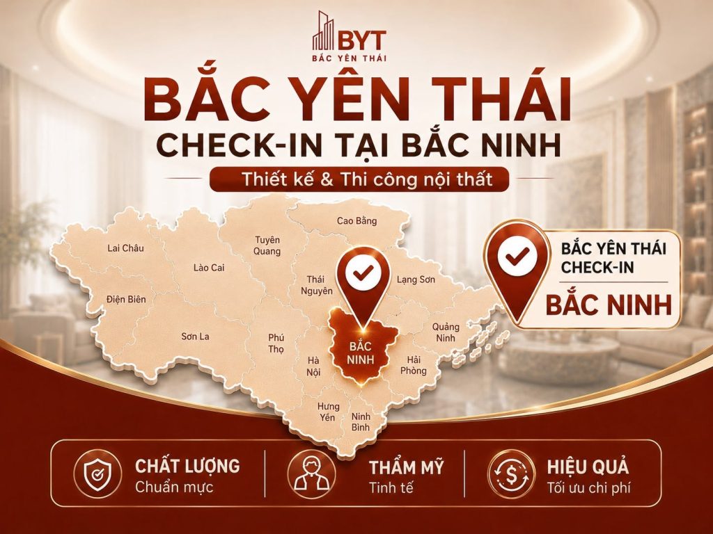 BẮC YÊN THÁI CUNG CẤP GIẢI PHÁP THIẾT KẾ VÀ THI CÔNG NỘI THẤT TOÀN MIỀN BẮC