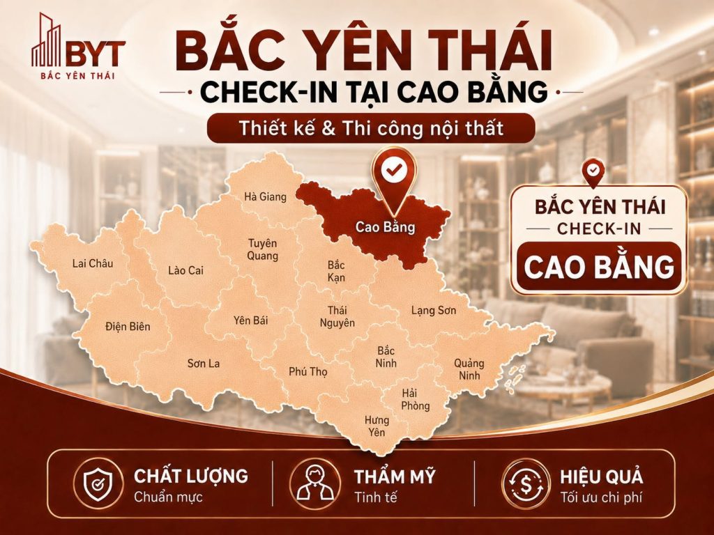 BẮC YÊN THÁI CUNG CẤP GIẢI PHÁP THIẾT KẾ VÀ THI CÔNG NỘI THẤT TOÀN MIỀN BẮC
