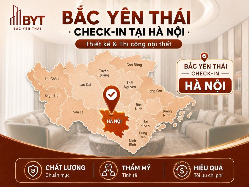 BẮC YÊN THÁI CUNG CẤP GIẢI PHÁP THIẾT KẾ VÀ THI CÔNG NỘI THẤT TOÀN MIỀN BẮC