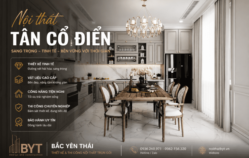 NỘI THẤT TÂN CỔ ĐIỂN: VẺ ĐẸP SANG TRỌNG BỀN VỮNG VỚI THỜI GIAN