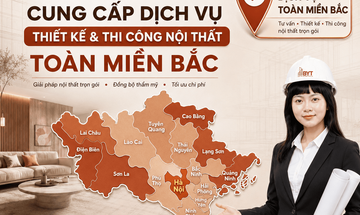 BẮC YÊN THÁI CUNG CẤP GIẢI PHÁP THIẾT KẾ VÀ THI CÔNG NỘI THẤT TOÀN MIỀN BẮC