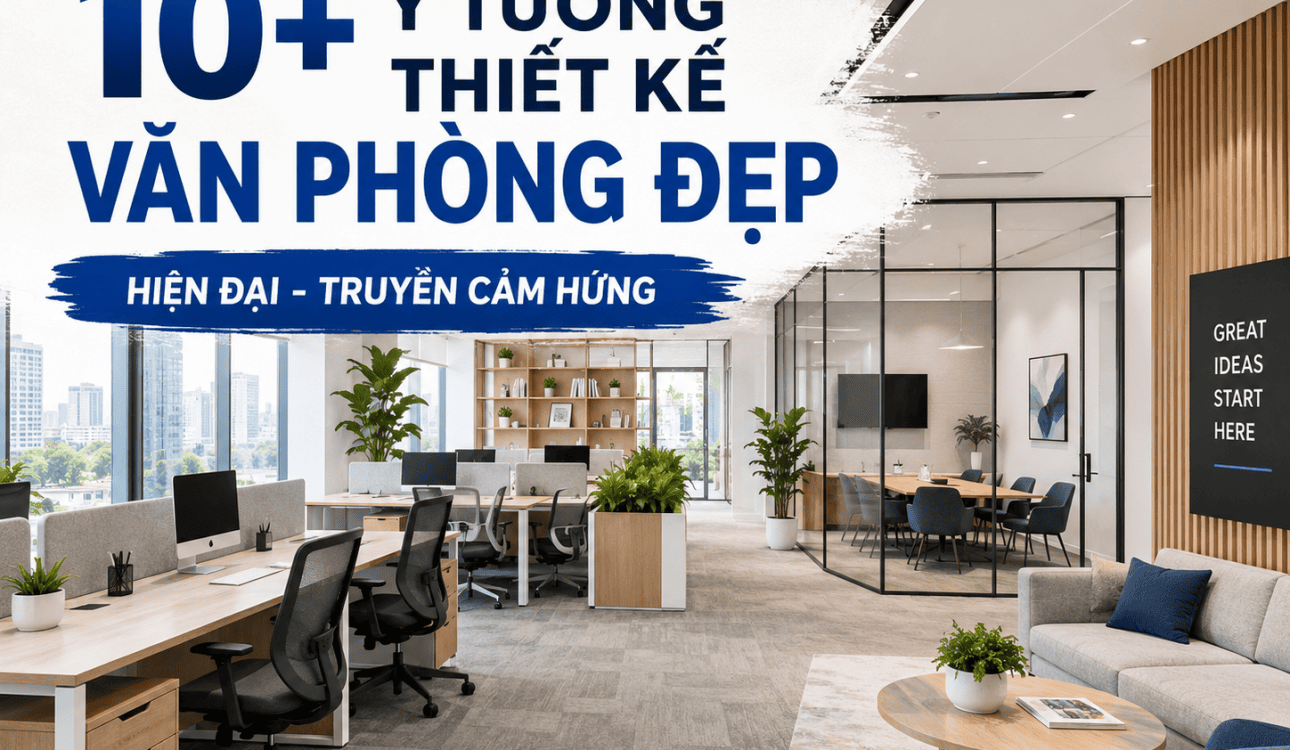10+ Ý tưởng thiết kế văn phòng làm việc đẹp, hiện đại và truyền cảm hứng