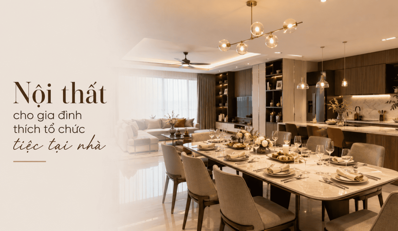 Nội thất cho gia đình thích tổ chức tiệc tại nhà