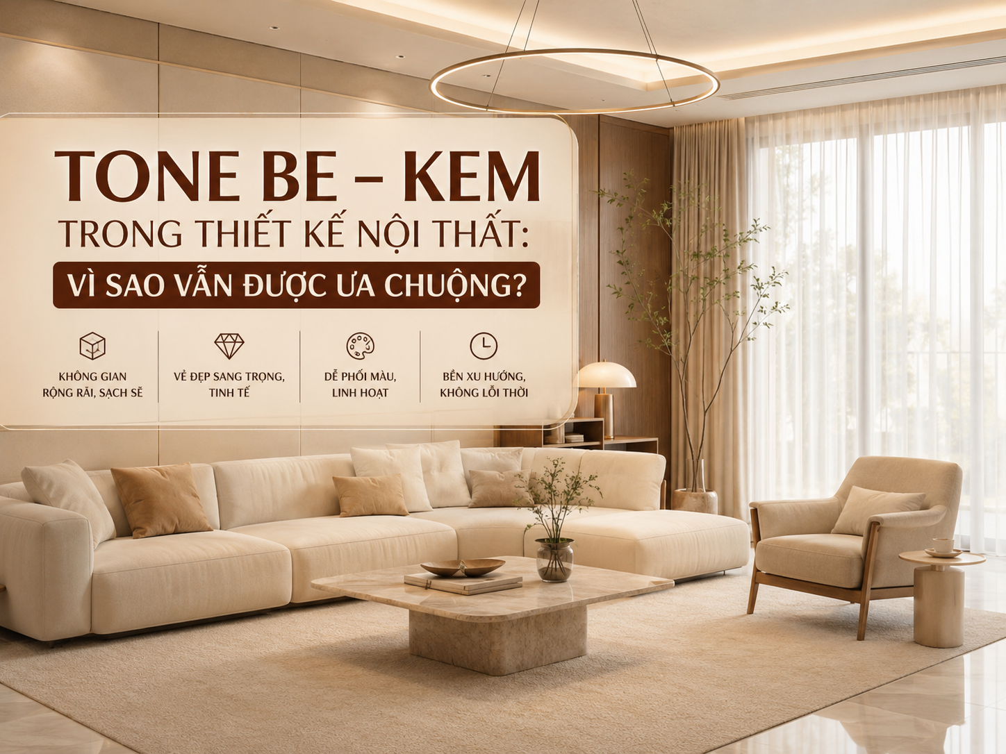 TONE BE – KEM TRONG THIẾT KẾ NỘI THẤT: VÌ SAO VẪN ĐƯỢC ƯA CHUỘNG?