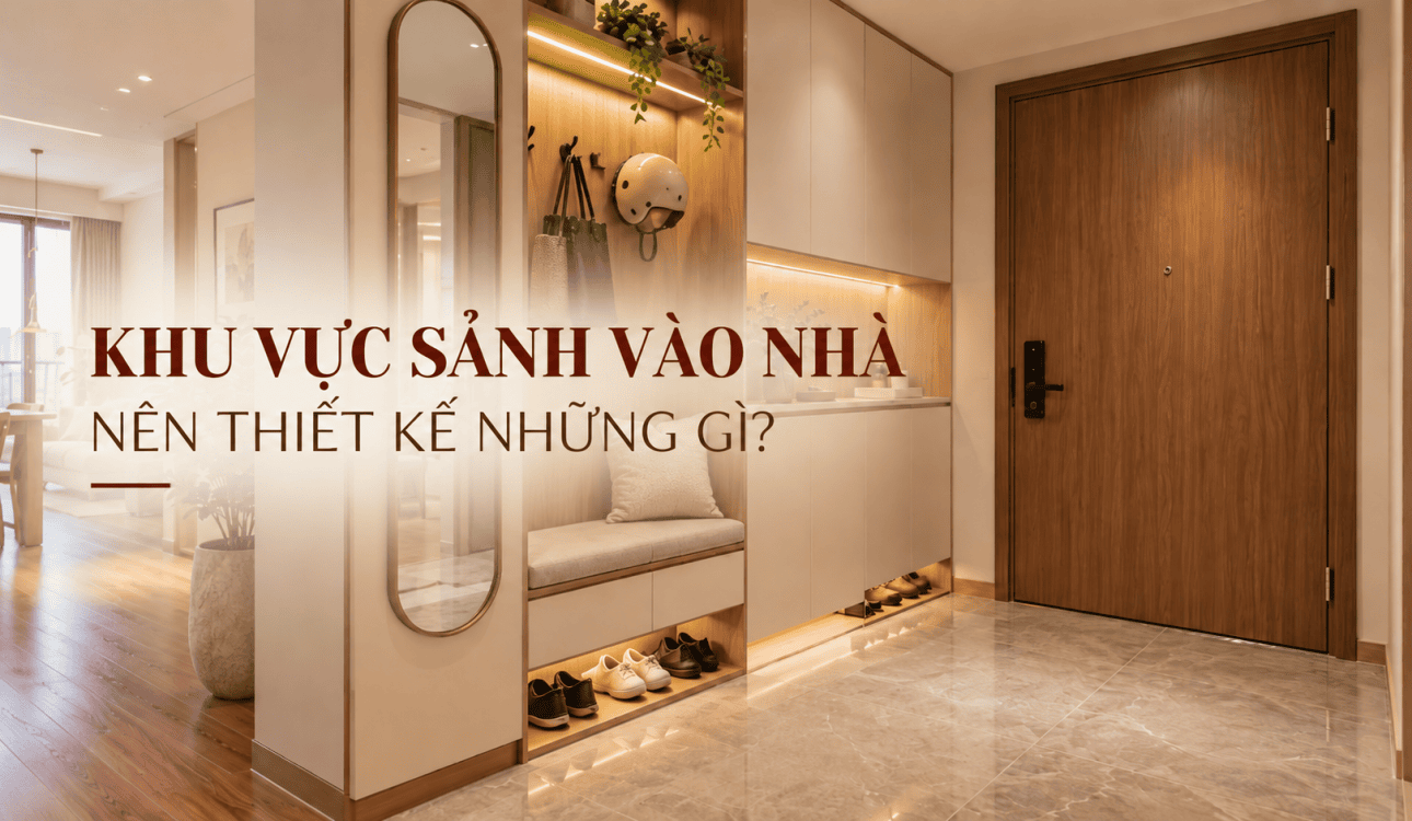 Khu vực sảnh vào nhà nên thiết kế những gì?