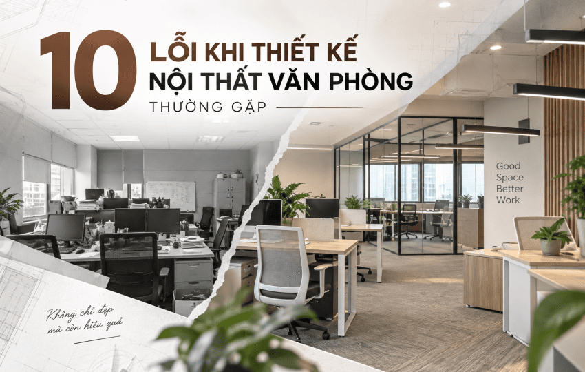 10 lỗi khi thiết kế nội thất văn phòng thường gặp và cách khắc phục