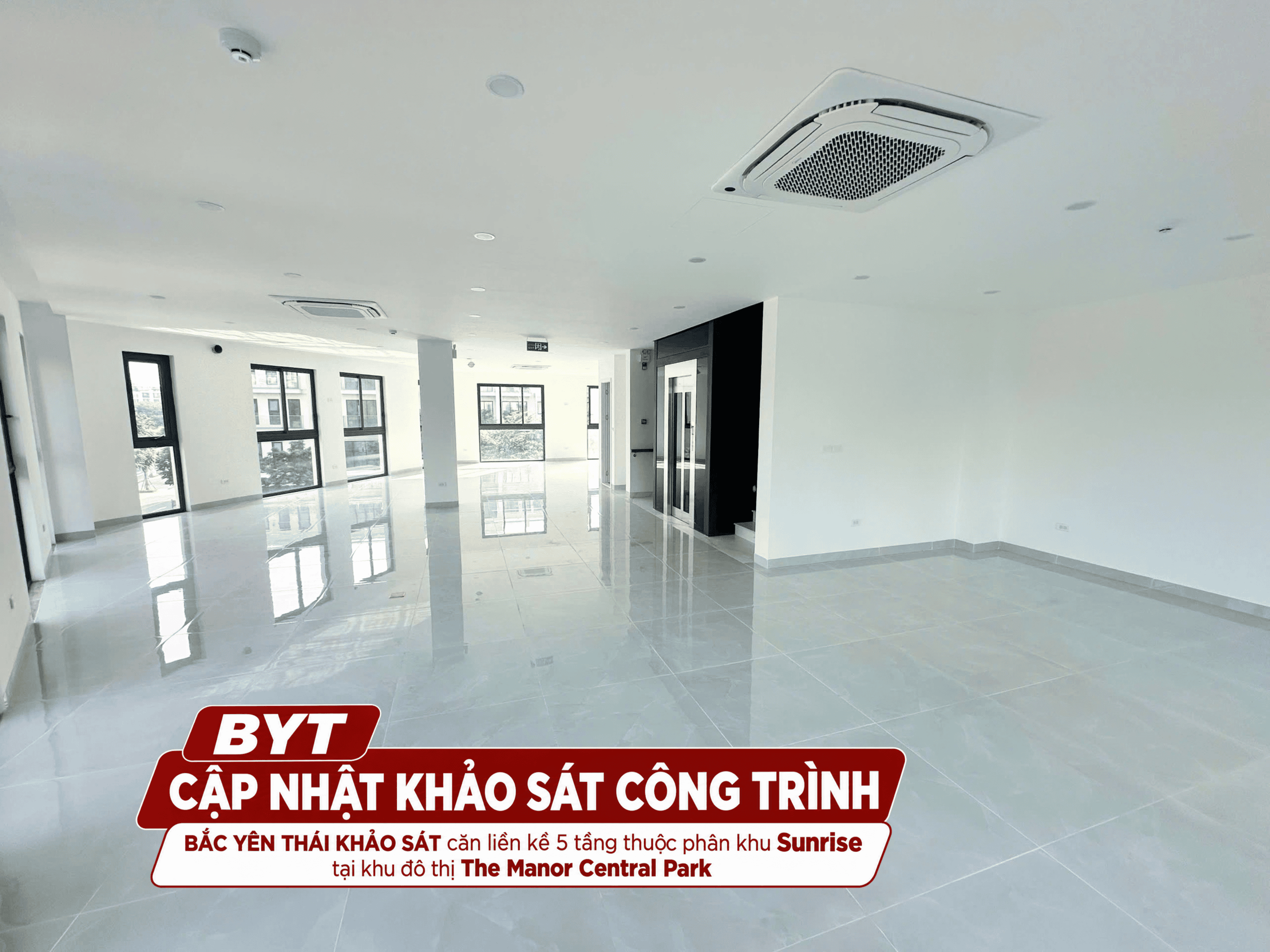 BẮC YÊN THÁI KHẢO SÁT HIỆN TRẠNG CĂN LIỀN KỀ 5 TẦNG TẠI THE MANOR CENTRAL PARK HÀ NỘI