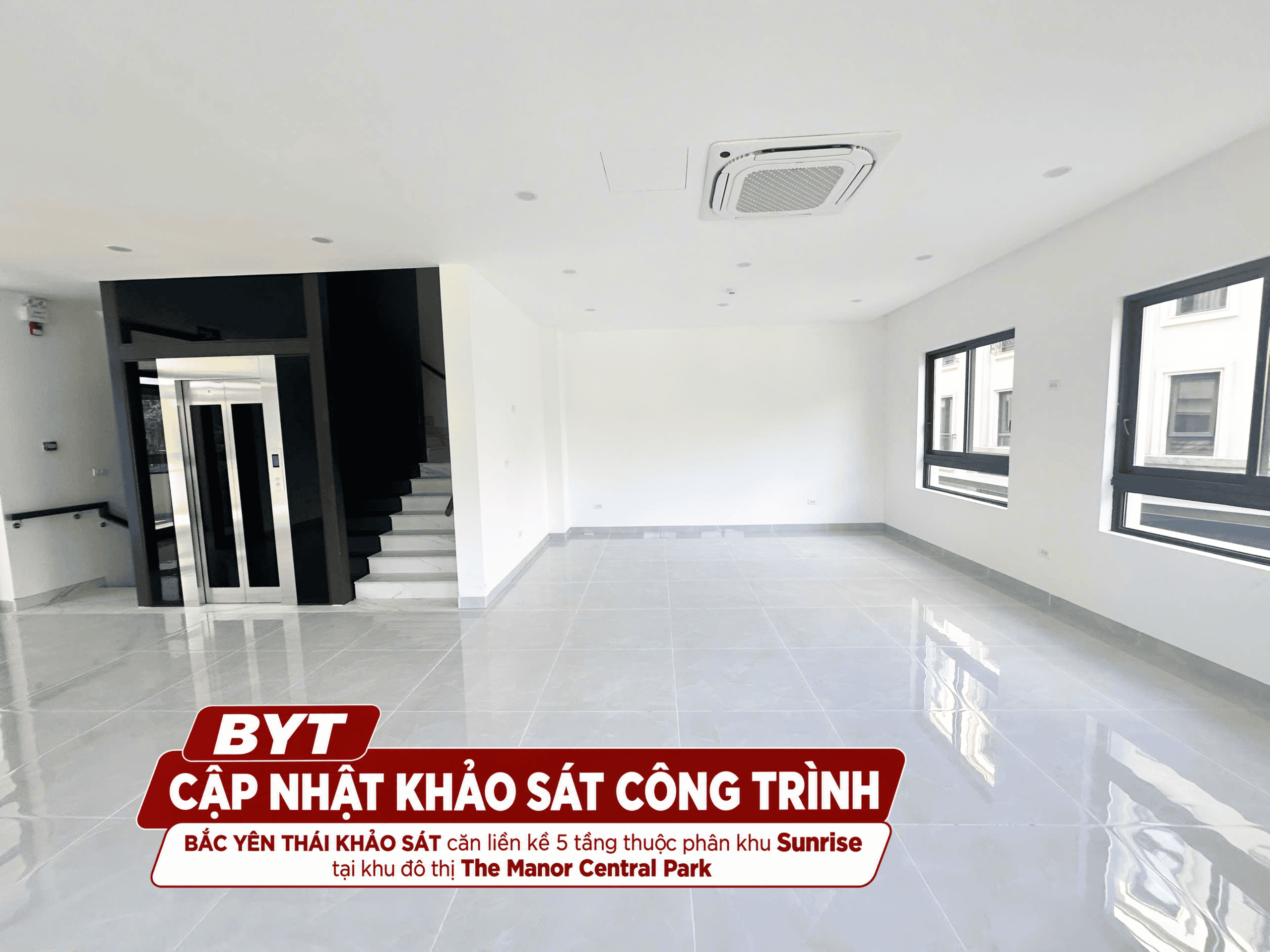 BẮC YÊN THÁI KHẢO SÁT HIỆN TRẠNG CĂN LIỀN KỀ 5 TẦNG TẠI THE MANOR CENTRAL PARK HÀ NỘI